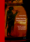 Griechische Musikanten im Kult. Von der Frühzeit bis zum Beginn der Spätklassik.